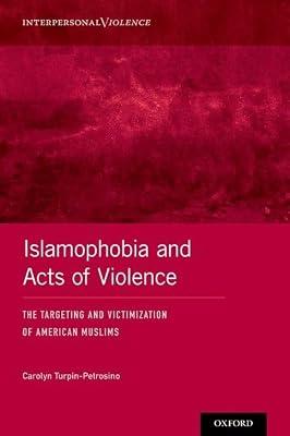 Islamophobia and Acts of Violence: The Targeting and Victimization of American Muslims (Interpersonal Violence) | Hardcover | Social Science