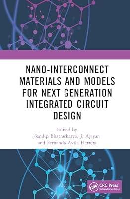 Nano-Interconnect Materials and Models for Next Generation Integrated Circuit Design | Hardcover | Electronic Devices And Materials