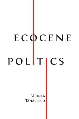Ecocene Politics by Tănăsescu, Mihnea | Paperback | Conservation Of The Environment 2