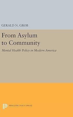 From Asylum to Community: Mental Health Policy in Modern America by Grob, Gerald N. | Hardcover | Psychology 2