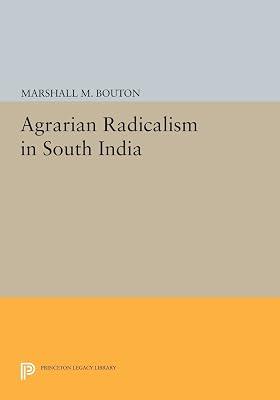 Agrarian Radicalism in South India: 428 (Princeton Legacy Library, 428) by Bouton, Marshall M. | Paperback | Political Science 2
