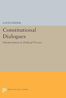 Constitutional Dialogues: Interpretation As Political Process: 922 (Princeton Legacy Library) by Fisher, Louis | Paperback | Law 2