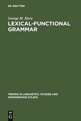 Lexical-Functional Grammar: 21 (Trends in Linguistics: Studies & Monographs) by Horn, George | Hardcover | Language Arts & Disciplines 2