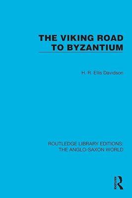The Viking Road to Byzantium (Routledge Library Editions: the Anglo-saxon World) by Davidson, H. R. Ellis | Paperback | History 2
