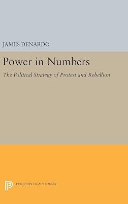 Power in Numbers: The Political Strategy of Protest and Rebellion by DeNardo, James | Hardcover | Political Science 2