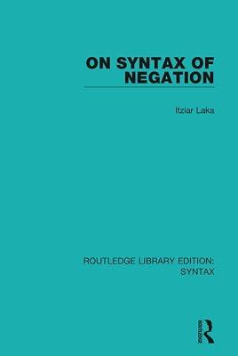 On Syntax of Negation (Routledge Library Editions: Syntax) by Laka, Itziar | Hardcover | Language Arts & Disciplines 2