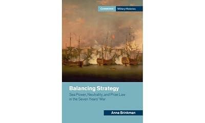 Balancing Strategy: Sea Power, Neutrality, and Prize Law in the Seven Years' War (Cambridge Military Histories) by Brinkman, Anna | Hardcover | Maritime History 2