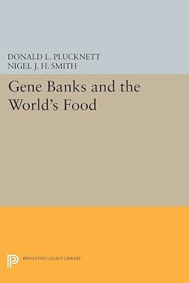Gene Banks and the World's Food: 457 (Princeton Legacy Library, 457) by Plucknett, Donald L.; Smith, Nigel J.H. | Paperback | Political Science 2