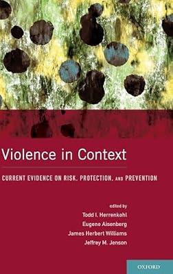 Violence in Context: Current Evidence on Risk, Protection, and Prevention (Interpersonal Violence) by HERRENKOHL ET AL | Hardcover | Social Services & Welfare