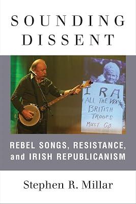 Sounding Dissent: Rebel Songs, Resistance, and Irish Republicanism (Music and Social Justice) by Millar, Stephen | Hardcover | Music Reviews & Criticism 2