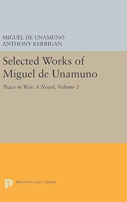 Selected Works of Miguel de Unamuno, Volume 1: Peace in War: A Novel by Unamuno, Miguel de | Hardcover | Literary Criticism 2