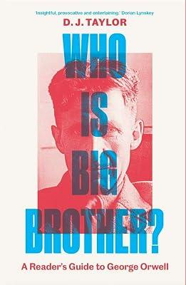 Who Is Big Brother?: A Reader's Guide to George Orwell by Taylor, D. J. | Hardcover | Literary Criticism 2
