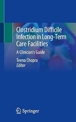Clostridium Difficile Infection in Long-Term Care Facilities: A Clinician's Guide | Paperback | Diseases & Disorders 2