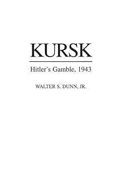 Kursk: Hitler's Gamble, 1943 by Dunn, Walter S. | Hardcover | History 2
