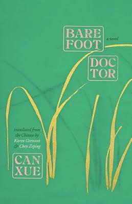 Barefoot Doctor: A Novel (Margellos World Republic of Letters) by Xue, Can | Hardcover | Fiction 2