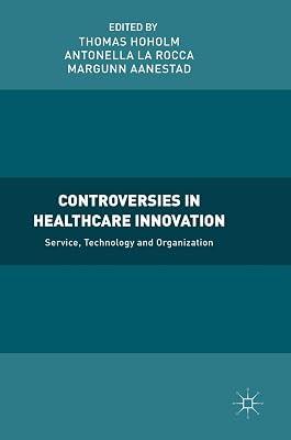 Controversies in Healthcare Innovation: Service, Technology and Organization | Hardcover | Health Systems & Services 2