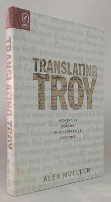 Translating Troy: Provincial Politics in Alliterative Romance (Interventions: New Studies Medieval Culture) by Mueller, Alex | Hardcover | Literary Criticism 2
