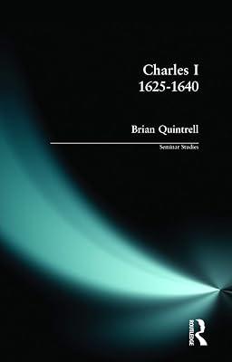 Charles I 1625-1640 (Seminar Studies In History) by Quintrell, B. | Paperback | History And Archaeology 2