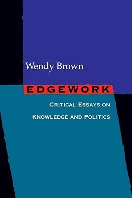 Edgework: Critical Essays on Knowledge and Politics by Brown, Wendy | Paperback | Political Science 2
