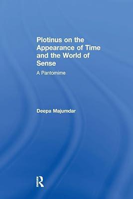 Plotinus on the Appearance of Time and the World of Sense: A Pantomime by Majumdar, Deepa | Paperback | Ancient History 2