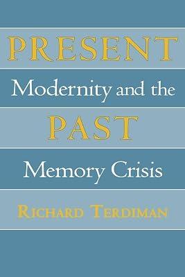 Present Past: Modernity and the Memory Crisis by Terdiman, Richard | Hardcover | Literary Studies: General 2