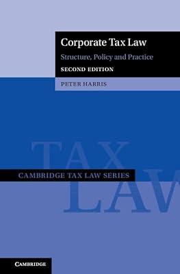 Corporate Tax Law: Structure, Policy and Practice (Cambridge Tax Law Series) by Harris, Peter | Hardcover | Corporate Tax 2