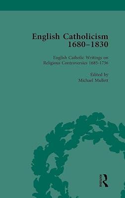 English Catholicism, 1680-1830: English Catholic Writings on Religious Controversies 1685-1736 (1) | Hardcover | History 2