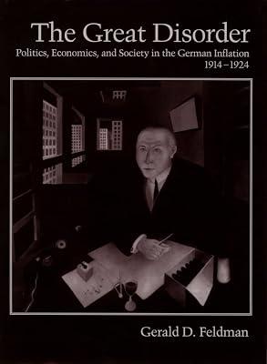 The Great Disorder: Politics, Economics, and Society in the German Inflation, 1914-1924 by Feldman, Gerald D. | Paperback | History 2