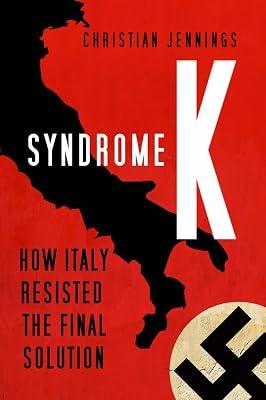 Syndrome K: How Italy Resisted the Final Solution by Jennings, Christian | Hardcover | History 2