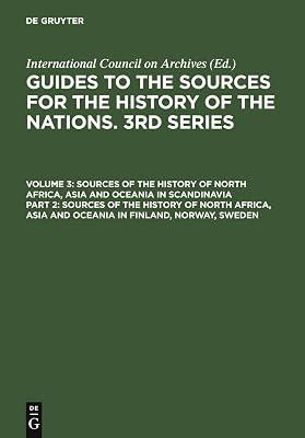 Sources of the History of North Africa, Asia and Oceania in Finland, Norway, Sweden: 3 (Guides to the Sources for the History of the Nations) | Hardcover | History 2