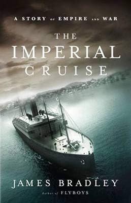 The Imperial Cruise: A Secret History of Empire and War: A True Story of Empire and War by Bradley, James | Paperback | Colonialism & Imperialism 2