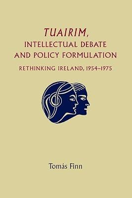 Tuairim, intellectual debate and policy formulation: Rethinking Ireland, 1954–75 by Finn, Toms | Paperback | History 2