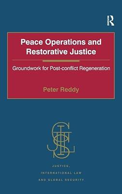 Peace Operations and Restorative Justice: Groundwork for Post-conflict Regeneration (Justice, International Law and Global Security) by Reddy, Peter | Hardcover | Jurisprudence And General Issues 2