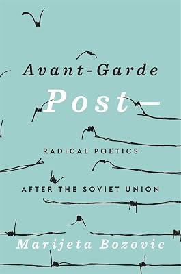 Avant-Garde Post: Radical Poetics After the Soviet Union by Bozovic, Marijeta | Hardcover | Literary Criticism 2