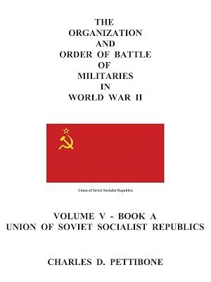 Union of Soviet Socialist Republics (v. V, Bk. A): Volume 5 (The Organization and Order of Battle of Militaries in World War II) by Pettibone, Charles D. | Paperback | Military History 2