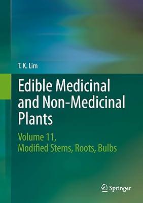 Edible Medicinal and Non-Medicinal Plants: Volume 11 Modified Stems, Roots, Bulbs by Lim, T. K. | Hardcover | Botany & Plant Sciences 2