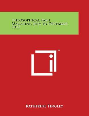 Theosophical Path Magazine, July to December 1911 | Paperback | Literary Collections 2