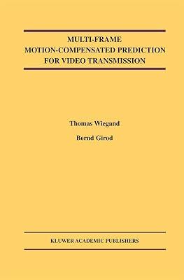 Multi-Frame Motion-Compensated Prediction for Video Transmission: 636 (The Springer International Engineering and Computer Science) by Wiegand, Thomas; Girod, Bernd | Hardcover | Technology & Engineering 2