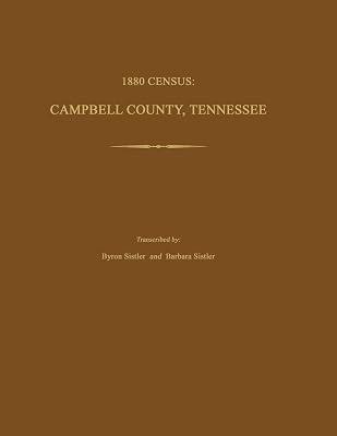 1880 Census: Campbell County, Tennessee by Sistler, Byron; Sistler, Barbara | Paperback | Reference 2
