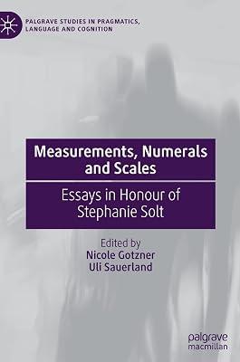 Measurements, Numerals and Scales: Essays in Honour of Stephanie Solt (Palgrave Studies in Pragmatics, Language and Cognition) by Nicole Gotzner; Uli Sauerland | Hardcover | Language Arts & Disciplines 2