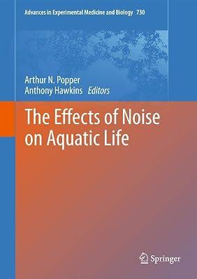 The Effects of Noise on Aquatic Life (730) (Advances in Experimental Medicine and Biology, 730) | Hardcover | Science 2