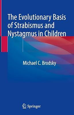 The Evolutionary Basis of Strabismus and Nystagmus in Children: Landmark Essays by Brodsky, Michael C. | Hardcover | Ophthalmology 2