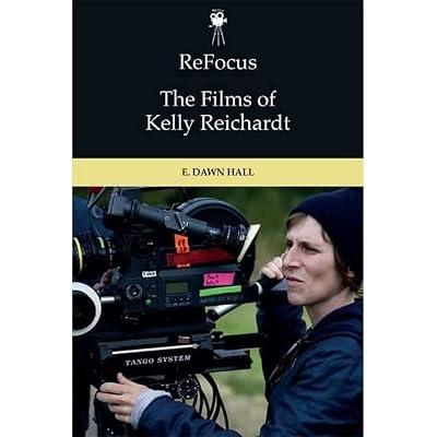 Refocus: the Films of Kelly Reichardt by Hall, E. Dawn | Hardcover | Performing Arts 2