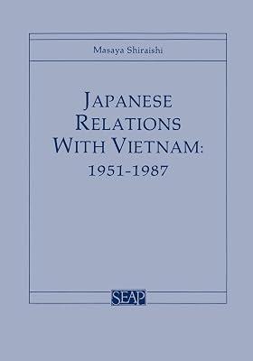 Japanese Relations With Vietnam: 1951-1987: 5 (Southeast Asia Program Series 5) by Shiraishi, Masaya | Paperback | History 2