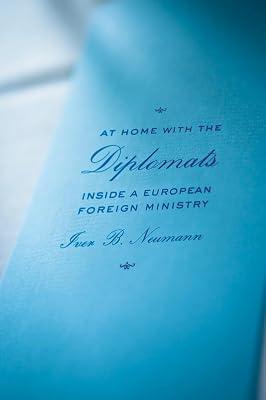 At Home With The Diplomats: Inside a European Foreign Ministry (Expertise: Cultures and Technologies of Knowledge) by Neumann, Iver B. | Paperback | Political Science 2