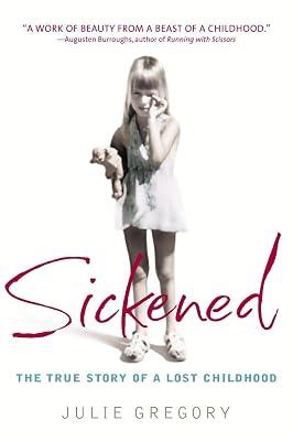 Sickened: The True Story of a Lost Childhood by Gregory, Julie | Paperback | Biography & Autobiography 2