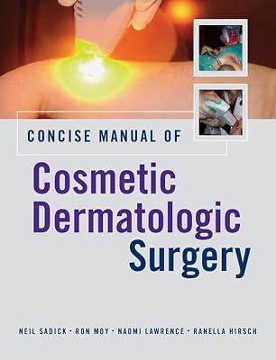 CONCISE MANUAL OF COSMETIC DERMATOLOGIC SURGERY by Moy, Ron; Lawrence, Naomi, M.D.; Sadick, Neil; Hirsch, Ranella J., M.D. | Hardcover | Medical 2