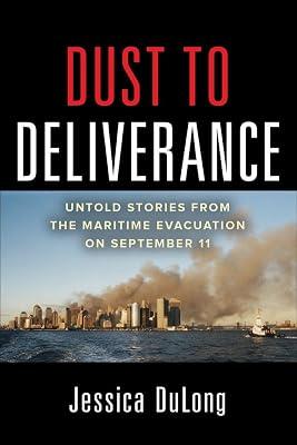 Dust to Deliverance: Untold Stories from the Maritime Evacuation on September 11th: Untold Stories from the Maritime Evacuation of September 11th by DuLong, Jessica | Hardcover | Emergency Services 2