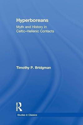 Hyperboreans: Myth and History in Celtic-Hellenic Contacts (Studies in Classics) by Bridgman, Timothy P. | Paperback | History 2