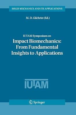 IUTAM Symposium on Impact Biomechanics: From Fundamental Insights to Applications: 124 (Solid Mechanics and Its Applications) | Hardcover | Mechanical Engineering 2